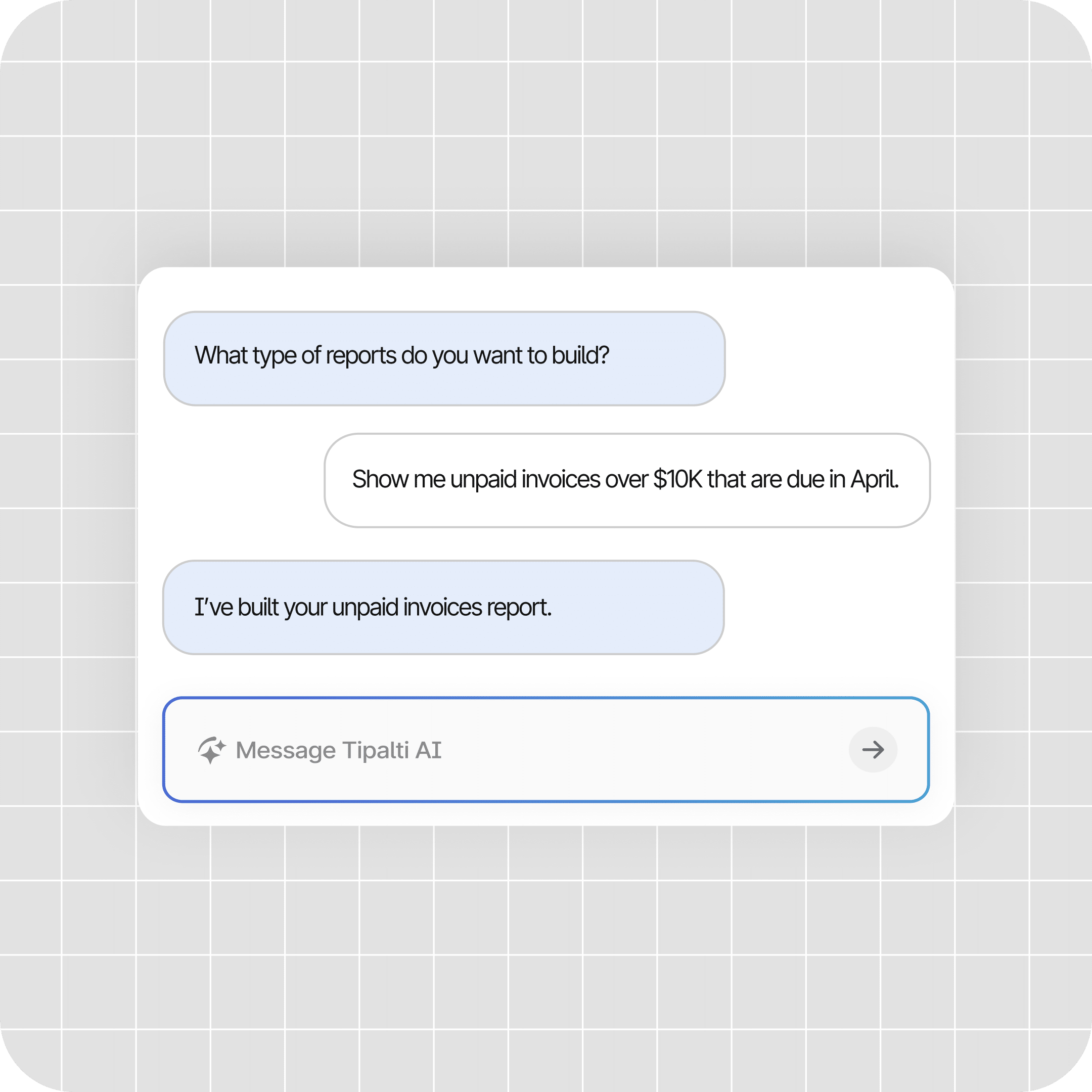 A chat interface shows a user requesting a report on unpaid invoices over $10K due in April, and the system confirms the report has been built.