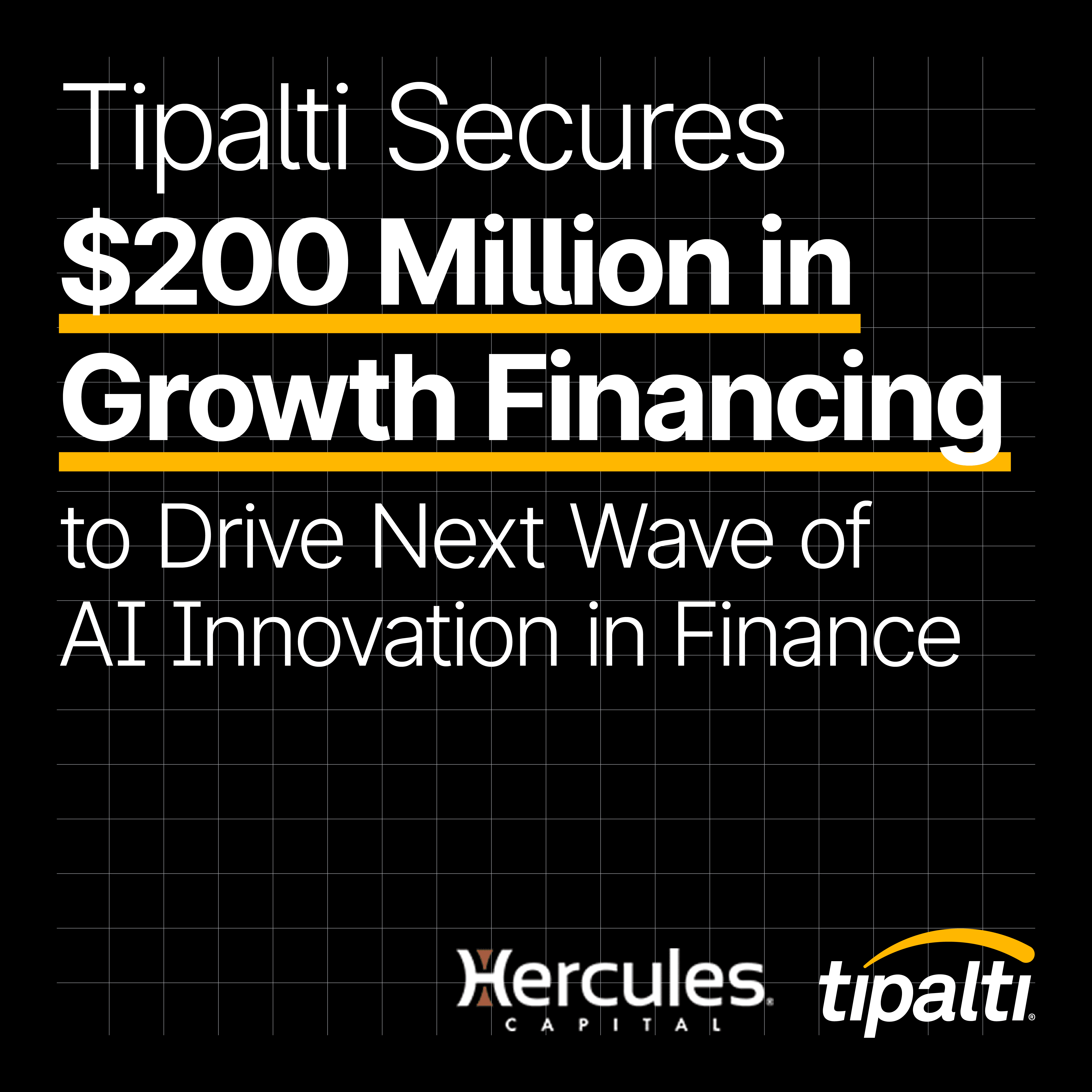 Tipalti announces securing $200 million in growth financing to support AI innovation in finance, with Hercules Capital and Tipalti logos displayed.