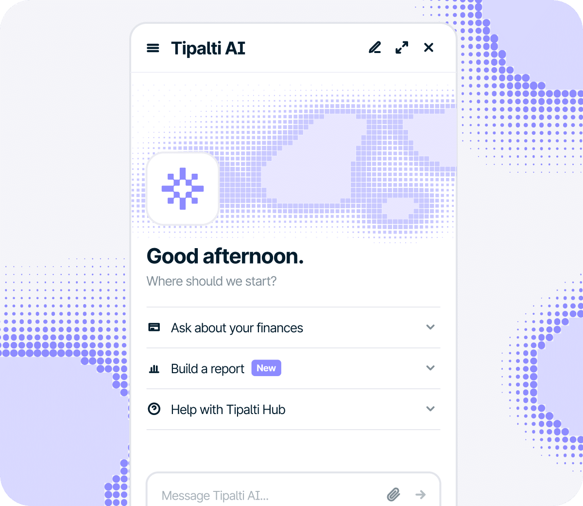 Tipalti AI chat interface showing a greeting and options to ask about finances, build a report, or get help with Tipalti Hub.